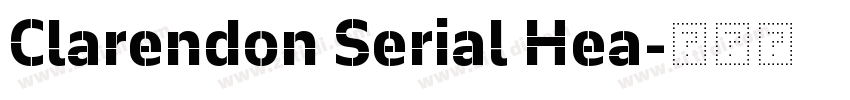 Clarendon Serial Hea字体转换 Clarendon Serial Hea字体转换